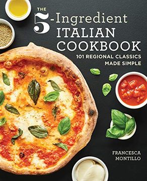 portada The 5-Ingredient Italian Cookbook: 101 Regional Classics Made Simple (in English)