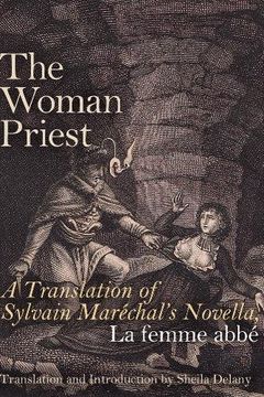 portada The Woman Priest: A Translation of Sylvain Maréchal's Novella, La Femme Abbé (en Inglés)