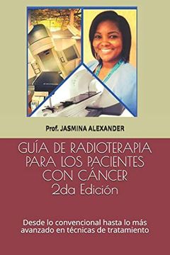 portada Guía de Radioterapia Para los Pacientes con Cáncer: Desde lo Convencional Hasta lo más Avanzado en Técnicas de Tratamiento: 2 (Edición)