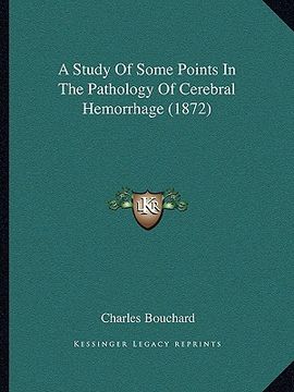 portada a study of some points in the pathology of cerebral hemorrhage (1872) (en Inglés)