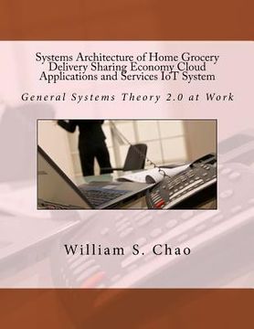 portada Systems Architecture of Home Grocery Delivery Sharing Economy Cloud Applications and Services Iot System: General Systems Theory 2.0 at Work (en Inglés)