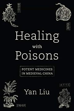 portada Healing With Poisons: Potent Medicines in Medieval China (in English)