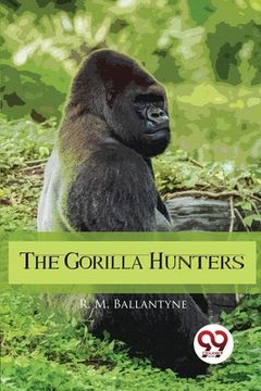 portada The Gorilla Hunters (en Inglés)