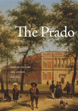 portada The Prado: Spanish Culture and Leisure, 1819-1939 (en Inglés)