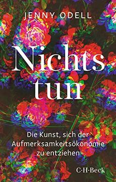 portada Nichts Tun: Die Kunst, Sich der Aufmerksamkeitsökonomie zu Entziehen (Beck Paperback) (in German)