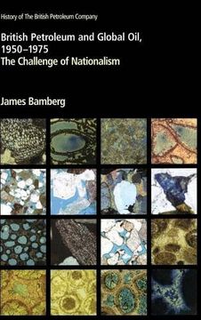 portada British Petroleum and Global oil 1950 1975: The Challenge of Nationalism: Vol 3 (History of British Petroleum) (en Inglés)