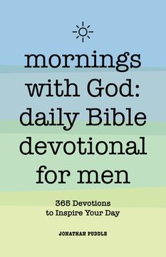 portada Mornings With God: Daily Bible Devotional for Men: 365 Devotions to Inspire Your day (en Inglés)
