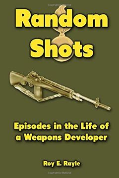 portada Random Shots: Episodes in the Life of a Weapons Developer (en Inglés)