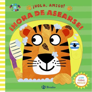 portada Hola, Amigo! Hora de Asearse! (Castellano - a Partir de 0 Años - Proyecto de 0 a 3 Años - Libros Manipulativos) (in Spanish)