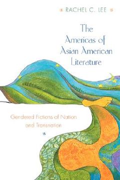 portada the americas of asian american literature: gendered fictions of nation and transnation