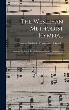 portada The Wesleyan Methodist Hymnal: Designed for Use in the Wesleyan Methodist Connection (or Church) of America (in English)