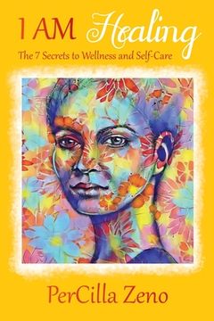 portada I AM Healing: 7 Secrets to Wellness and Selfcare - 3rd Edition (in English)