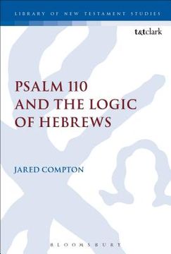 portada Psalm 110 and the Logic of Hebrews (in English)