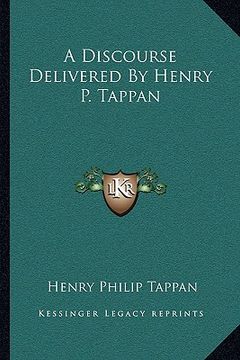 portada a discourse delivered by henry p. tappan (en Inglés)