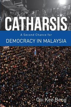 portada Catharsis: A Second Chance for Democracy in Malaysia (in English)