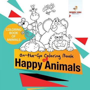 portada Coloring Book of Animals. On-The-Go Coloring Book of Happy Animals. Colors and Animals do it Anywhere Knowledge Booster (in English)