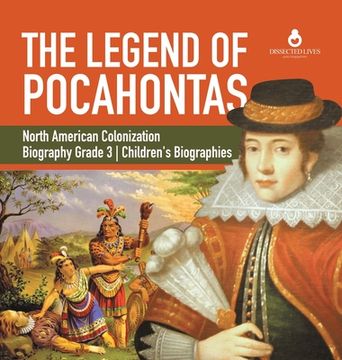portada The Legend of Pocahontas North American Colonization Biography Grade 3 Children's Biographies (en Inglés)