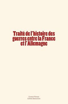 portada Traité de l'histoire des guerres entre la France et l'Allemagne (en Francés)