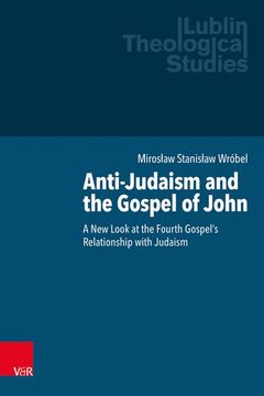 portada Anti-Judaism and the Gospel of John: A New Look at the Fourth Gospel's Relationship with Judaism (en Inglés)