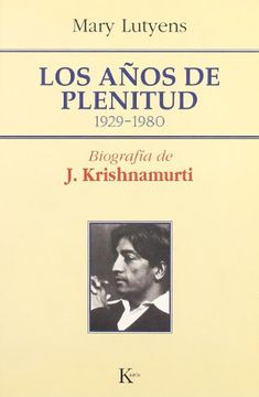 portada Los Años de Plenitud 1929 - 1980 (Biografia de j. Krishnamurti)