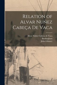 portada Relation of Alvar Nuñez Cabeça De Vaca
