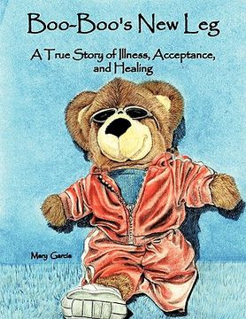 portada boo-boo's new leg: a true story of illness, acceptance, and healing (in English)