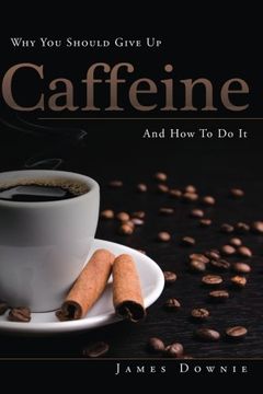 portada Why You Should Give Up Caffeine And How To Do It