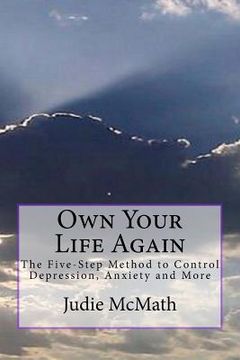 portada Own Your Life Again: The 5-Step Method to Control Depression, Anxiety and More (en Inglés)