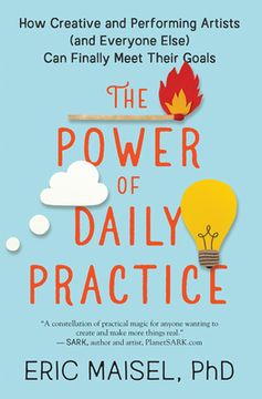 portada The Power of Daily Practice: How Creative and Performing Artists (And Everyone Else) can Finally Meet Their Goals (in English)