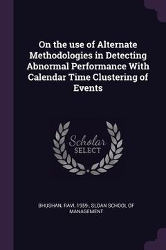 portada On the use of Alternate Methodologies in Detecting Abnormal Performance With Calendar Time Clustering of Events (en Inglés)