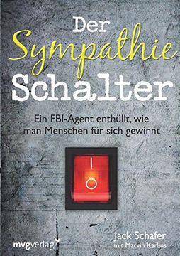 portada Der Sympathie-Schalter: Ein FBI-Agent enthüllt, wie man Menschen für sich gewinnt (in German)