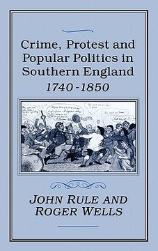 portada crime, protest and popular politics in southern england, 1740-1850 (en Inglés)