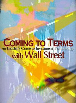 portada coming to terms with wall street: an insider's guide to investment terminology