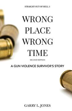 portada Straight out of Hell 1 Wrong Place Wrong Time: A gun Violence Survivor's Story (Full Color) (en Inglés)