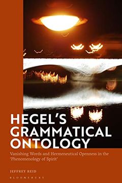 portada Hegel'S Grammatical Ontology: Vanishing Words and Hermeneutical Openness in the 'Phenomenology of Spirit' (in English)