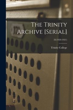 portada The Trinity Archive [serial]; 33(1920-1921)