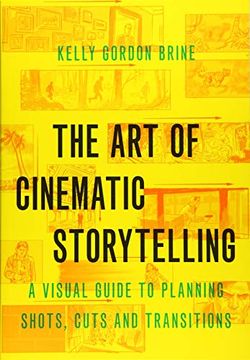 portada The art of Cinematic Storytelling: A Visual Guide to Planning Shots, Cuts, and Transitions (en Inglés)