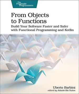 portada From Objects to Functions: Build Your Software Faster and Safer With Functional Programming and Kotlin (en Inglés)