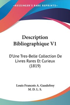 portada Description Bibliographique V1: D'Une Tres-Belle Collection De Livres Rares Et Curieux (1819) (in French)