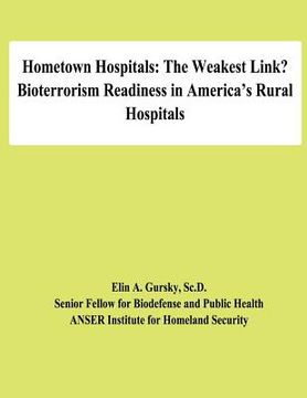 portada Hometown Hospitals: The Weakest Link? Bioterrorism Readiness in America's Rural Hospitals (en Inglés)