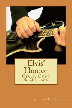 portada Elvis' Humor: Girls, Guns & Guitars (en Inglés)