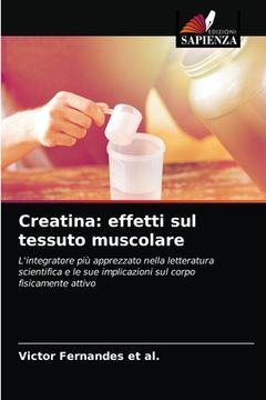 portada Creatina: effetti sul tessuto muscolare (en Italiano)
