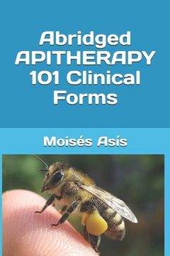 portada Abridged Apitherapy 101 Clinical Forms (en Inglés)