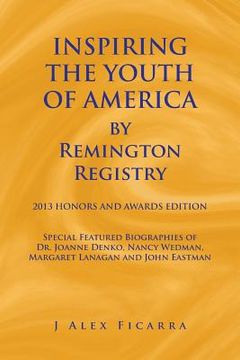 portada Inspiring the Youth of America by Remington Registry: 2013 Honors and Awards Edition (en Inglés)