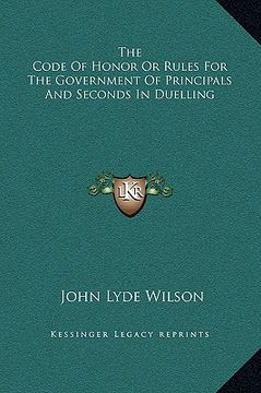 portada the code of honor or rules for the government of principals and seconds in duelling