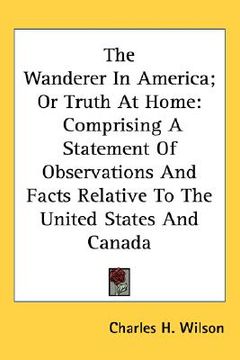 portada the wanderer in america; or truth at hom