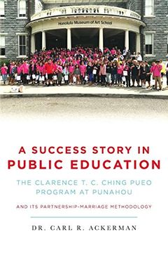 portada A Success Story in Public Education: The Clarence t. C. Ching Pueo Program at Punahou and its Partnership-Marriage Methodology (en Inglés)