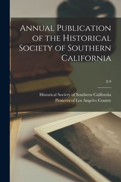 portada Annual Publication of the Historical Society of Southern California; 8-9 (en Inglés)