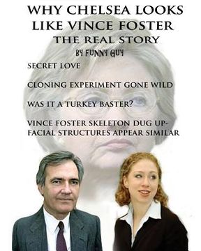 portada Why Chelsea Looks Like Vince Foster: The Real Story (en Inglés)