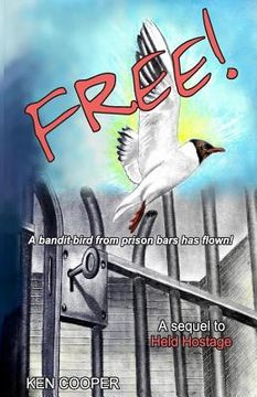 portada Free!: A bandit bird from prison bars has flown
